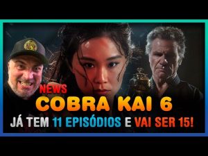 Cobra Kai 6 Temporada: Confirmado ep 11 e vai ser 15!