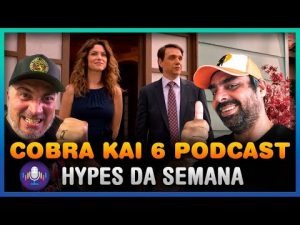 Cobra KaiPodcast | Hypes da Semana