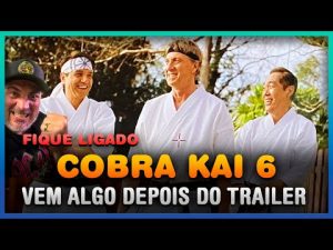 Cobra Kai 6: Surpresas Depois do Trailer!